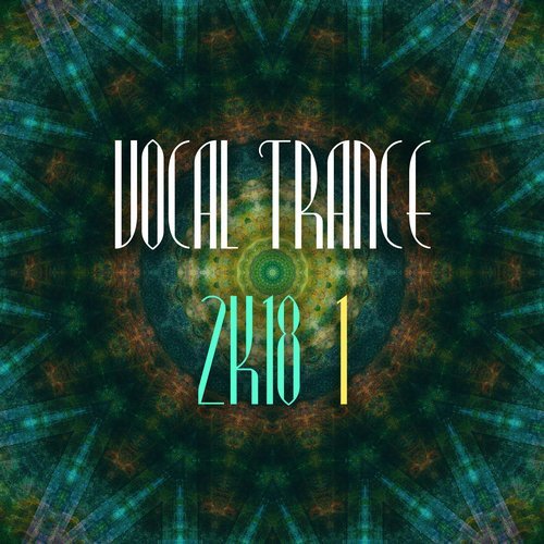 Vocal Trance 2k18, Vol. 1 - Trance Festival Recordings